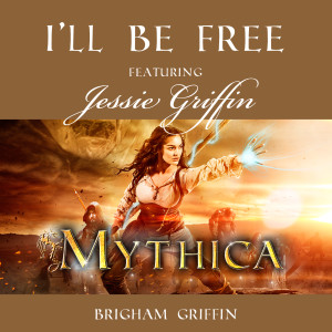 I'll Be Free (From "Mythica") [feat. Jessie Griffin] 